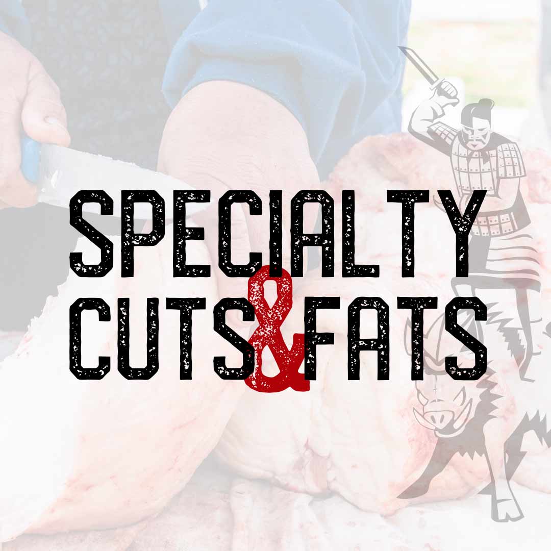 Specialty Cuts & Fat